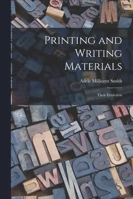 Adele Millicent Smith - Printing and Writing Materials, Häftad. Tillgänglighet: Lägg i varukorg