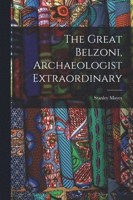 Stanley Mayes - The Great Belzoni, Archaeologist Extraordinary, Häftad