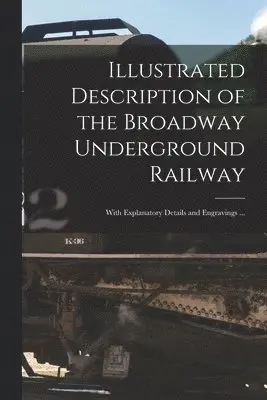 Illustrated Description of the Broadway Underground Railway