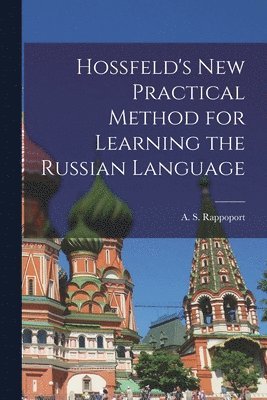 A. S. (Angelo Solomon) Rappoport - Hossfeld's New Practical Method for Learning the Russian Language, Häftad