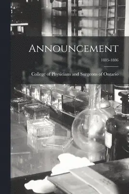College of Physicians and Surgeons of - Announcement; 1885-1886, Häftad. Tillgänglighet: Lägg i varukorg