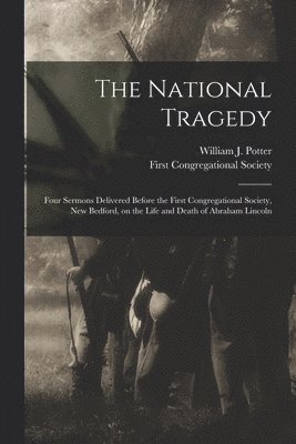 William J. (William James) . Potter, First Congregational Society (New Bed - National Tragedy, Häftad. Tillgänglighet: Lägg i varukorg