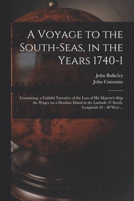 John Bulkeley, John Cummins - Voyage to the South-Seas, in the Years 1740-1, Häftad