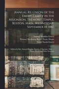 Annual Re-union of the Emery Family in the Meionaon, Tremont Temple, Boston, Mass., Wednesday, September 14, 1887