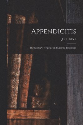 J. H. (John Henry) Tilden - Appendicitis, Häftad