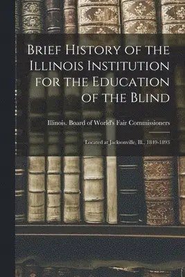 Brief History of the Illinois Institution for the Education of the Blind