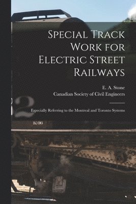 Special Track Work for Electric Street Railways [microform]
