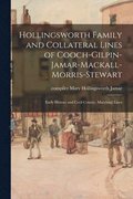 Hollingsworth Family and Collateral Lines of Cooch-Gilpin-Jamar-Mackall-Morris-Stewart: Early History and Cecil County, Maryland Lines