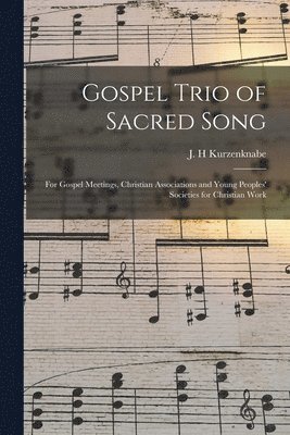 J. H. Kurzenknabe - Gospel Trio of Sacred Song, Häftad. Tillgänglighet: Lägg i varukorg