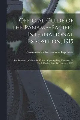 Panama-Pacific International Exposition - Official Guide of the Panama-Pacific International Exposition, 1915, Häftad. Tillgänglighet: Lägg i varukorg