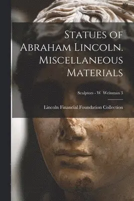Statues of Abraham Lincoln. Miscellaneous Materials; Sculptors - W Weinman 3