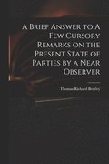 Brief Answer to A Few Cursory Remarks on the Present State of Parties by a Near Observer