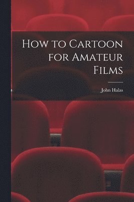 John Halas - How to Cartoon for Amateur Films, Häftad. Tillgänglighet: Lägg i varukorg