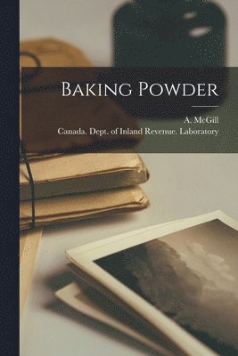 A. (Anthony) B. McGill, Canada Dept of Inland Revenue Labo - Baking Powder [microform], Häftad. Tillgänglighet: Lägg i varukorg