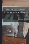 The Presidential Election of 1880. --