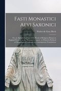 Fasti Monastici Aevi Saxonici