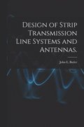 Design of Strip Transmission Line Systems and Antennas.