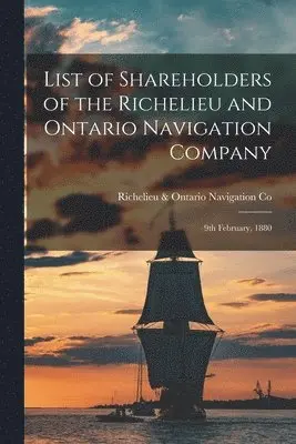 List of Shareholders of the Richelieu and Ontario Navigation Company [microform]