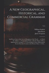 New Geographical, Historical, and Commercial Grammar