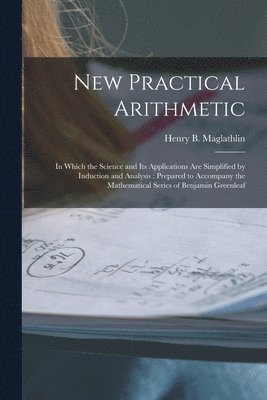 New Practical Arithmetic [microform]