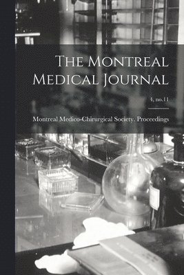 Montreal Medico-Chirurgical Society - Montreal Medical Journal; 4, no.11, Häftad. Tillgänglighet: Lägg i varukorg