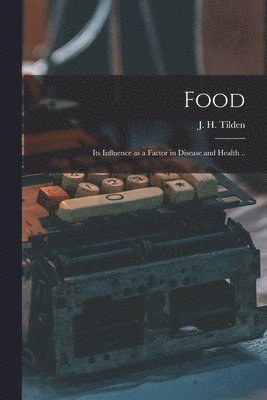 J. H. (John Henry) Tilden - Food, Häftad