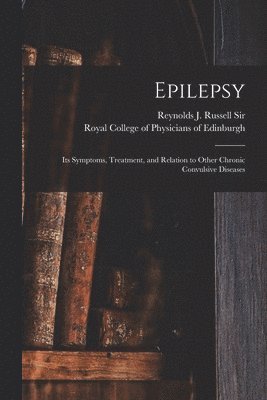 Reynolds J Russell (John Russell), Royal College of Physicians of Edinbu - Epilepsy, Häftad