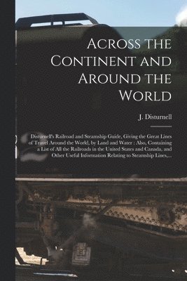 J. (John) Disturnell - Across the Continent and Around the World [microform], Häftad. Tillgänglighet: Lägg i varukorg