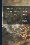 Elder Pliny's Chapters on the History of Art;