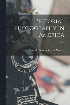 Pictorial Photographers Of America - Pictorial Photography in America; 1920, Häftad
