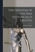 The Freedom of the Seas Historically Treated [microform]