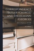 Correspondence ?Butler (George) and Engelmann (George); Butler to Engelmann, 1873-1880