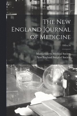 Massachusetts Medical Society, New England Surgical Society - New England Journal of Medicine; 184 n.16, Häftad. Tillgänglighet: Lägg i varukorg