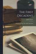 The First Decadent: Being the Strange Life of J.K. Huysmans