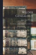 Wilder Genealogy: [from Nicholas to Elmira (Wilder) Bryant, 1829-1907]