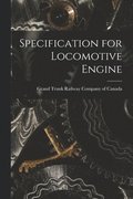 Specification for Locomotive Engine [microform]