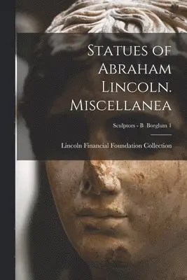 Statues of Abraham Lincoln. Miscellanea; Sculptors - B Borglum 1