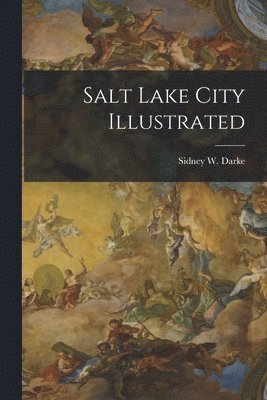 Salt Lake City Illustrated