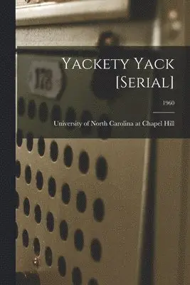 University of North Carolina at Chape - Yackety Yack [serial]; 1960, Häftad. Tillgänglighet: Lägg i varukorg
