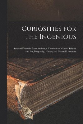 Curiosities for the Ingenious