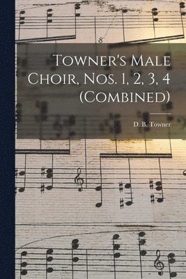 Daniel Brink Towner - Towner's Male Choir, Nos. 1, 2, 3, 4 (combined), Häftad. Tillgänglighet: Lägg i varukorg