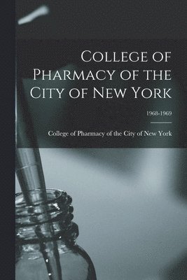 College of Pharmacy of the City of New York; 1968-1969