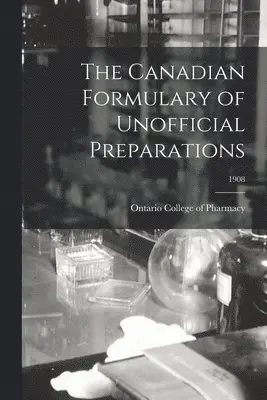 Ontario College of Pharmacy - Canadian Formulary of Unofficial Preparations; 1908, Häftad. Tillgänglighet: Lägg i varukorg