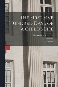 First Five Hundred Days of a Child's Life