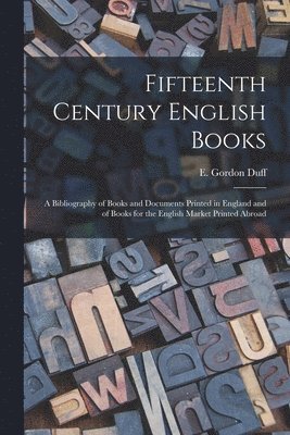 E. Gordon (Edward Gordon) Duff - Fifteenth Century English Books, Häftad. Tillgänglighet: Lägg i varukorg