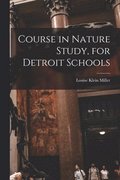 Course in Nature Study, for Detroit Schools
