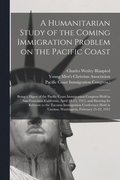 A Humanitarian Study of the Coming Immigration Problem on the Pacific Coast