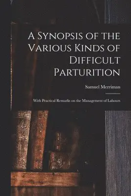 Synopsis of the Various Kinds of Difficult Parturition