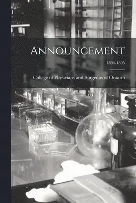 College of Physicians and Surgeons of - Announcement; 1894-1895, Häftad. Tillgänglighet: Lägg i varukorg