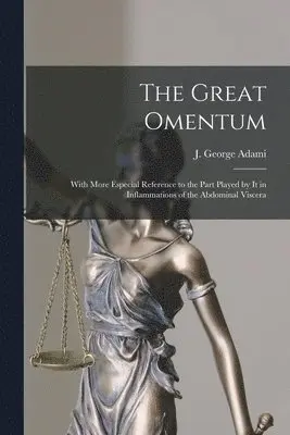 J. George (John George) Adami - Great Omentum [microform], Häftad. Tillgänglighet: Lägg i varukorg